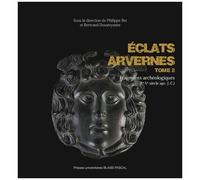 Eclats Arvernes - Fragments Archéologiques (Ier-Ve Siècle Apr - J.-C.) Tome 2