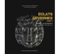 Eclats arvernes: Fragments archéologiques (Ier-Ve siècle apr. J.-C.) Tome 2