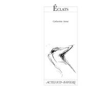 Eclats - Catherine Anne - Actes Sud-Papiers - broché - Livre