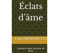 Éclats d’âme: Quand le cœur retrouve sa force