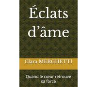Éclats d’âme: Quand le cœur retrouve sa force
