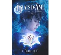 Éclats d'âme: Le garçon qui rêvait de lys