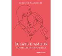 Eclats d'amour: Nouvelles intemporelles