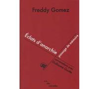 Eclats d'anarchie, passage de mémoire Conversations avec Guillaume Goutte - Freddy Gomez - Rue Des Cascades - broché - Essai