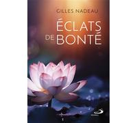 Éclats de bonté - Gilles Nadeau - Mediaspaul Qc - broché - Essai