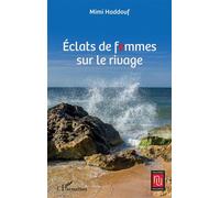 Éclats de femmes sur le rivage - Mimi Haddouf - L'harmattan - broché - Nouvelles