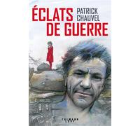Éclats de guerre - Patrick Chauvel - Calmann-Levy - broché - Biographie