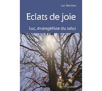 Eclats de joie, luc evangeliste du salut Luc, évangéliste du Salut - Luc Devillers - Cabedita - broché - Essai