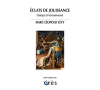 Éclats de jouissance Ethique et psychanalyse - Marc-leopold LEVY - Eres - broché - Essai