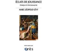 Éclats de jouissance Marc-leopold LEVY (Auteur)