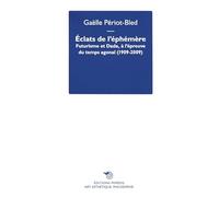 Eclats de l’éphémère: Futurisme et Dada, à l'épreuve du temps agonal (1909-2009)