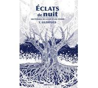 Eclats De Nuit - 100 Poèmes De La Vie D'une Femme