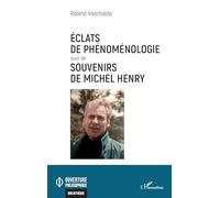 Roland Vaschalde – Éclats de phénoménologie – Suivi de Souvenirs de Michel Henry – Broché