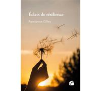 Éclats de résilience - Alexianne Gilles - Du Pantheon Eds - broché - Témoignage