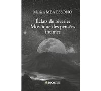 Éclats de rêverie: Mosaïque des pensées intimes