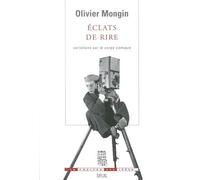 Eclats de rire. Variations sur le corps comique Variations sur le corps comique. Tome 3 Essais sur les passions démocratriques - Olivier Mongin - Seuil - broché - Essai