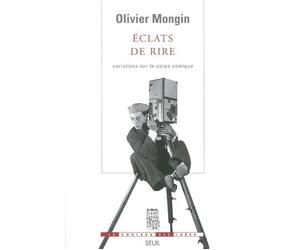 Eclats de rire. Variations sur le corps comique Variations sur le corps comique. Tome 3 Essais sur les passions démocratriques - Olivier Mongin - Seuil - broché - Essai