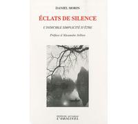 Éclats de silence: L'indicible simplicité d'Etre