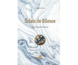 Éclats de Silence: Vers la Paix intérieure