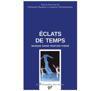 Eclats de temps Musique, danse, peinture, poésie - Christian Doumet - Presses Universitaires Vincennes - broché - Essai