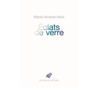 Éclats de verre - Marie-Victoire Velut - Belles Lettres - broché - Roman