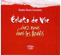 Eclats de vie: ... Chez nous, dans les Aravis