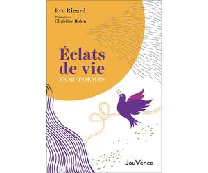 Eclats de vie en 60 poèmes - Eve Ricard - Jouvence - broché - Guide