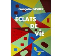 Éclats de vie - Françoise Favrel - Donjon - broché - Roman
