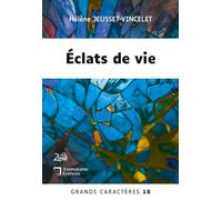 Éclats de vie: Grands Caractères 18 - en coédition avec Zinédi Editions
