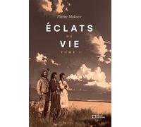 Éclats de vie - Tome I - Pierre Makoce - Hello - broché - Roman