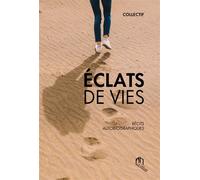 Eclats de vies Récits autobiographiques - Collectif - La Croisee Des Chemins - broché - Récit