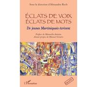 Eclats De Voix, Éclats De Mots - De Jeunes Martiniquais Écrivent