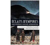 Eclats D'empires - Asie Centrale, Caucase, Afghanistan