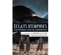 Eclats d'empires: Asie centrale, Caucase, Afghanistan
