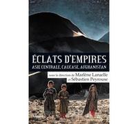 Eclats d'empires Sébastien Peyrouse (Auteur), Marlène Laruelle (Auteur)