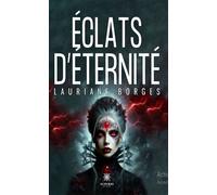 Éclats d'éternité - Lauriane Borges - Le Lys Bleu - broché - Roman