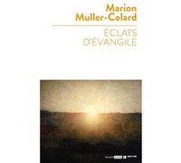 Eclats d'Evangile Marion Muller-Colard (Auteur)