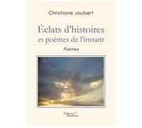 Éclats d'histoires et poèmes de l'instant - Christiane Joubert - Baudelaire - broché - Poésie