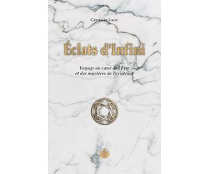 Éclats d'Infini: Voyage au cœur de l'Être et des mystères de l'existence