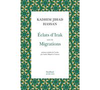 Kadhim Jihad Hassan – Éclats d'Irak – Suivi de migrations – Broché