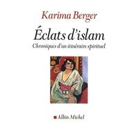 Eclats d'Islam: Chroniques d'un itinéraire spirituel