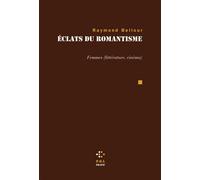 Éclats du romantisme Femmes - littérature, cinéma - Raymond Bellour - P.o.l. - broché - Essai