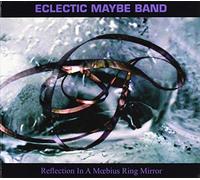 Eclectic Maybe Band - Reflections in a Moebius Ring Mirror [Import]