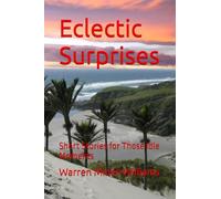 Eclectic Surprises: Short Stories for Those Idle Moments