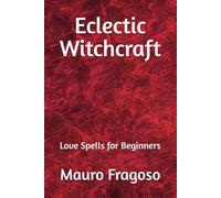 Eclectic Witchcraft: Love Spells for Beginners
