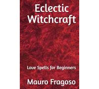 Eclectic Witchcraft: Love Spells for Beginners