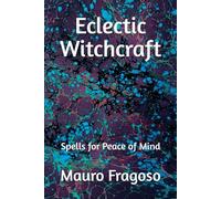 Eclectic Witchcraft: Spells for Peace of Mind