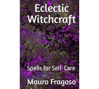 Eclectic Witchcraft: Spells for Self-Care