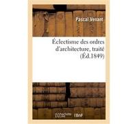 Éclectisme des ordres d'architecture, traité Pascal Venant (Auteur)