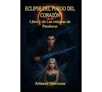 Eclipse Del Fuego Del Corazón: Libro 1 De Las Cronicas De Pandorun